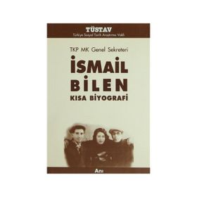 TKP MK GENEL SEKRETERI İSMAİL BILEN KISA BIYOGRAFI - İSMAİL BILEN