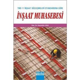 TMS 11 İNŞAAT SÖZLEŞMELERİ STANDARDINA GÖRE İNŞAAT MUHASEBESI - HAYRETTIN USUL