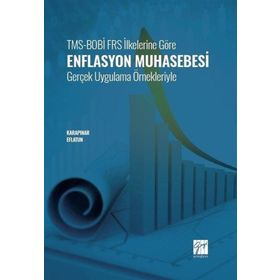 TMS-BOBİ FRS İlkelerine Göre Enflasyon Muhasebesi Gerçek Uygulama Örnekleriyle - Aydın Karapınar & Ali Osman Eflatun