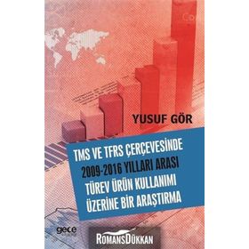 TMS ve TFRS Çerçevesinde 2009-2016 Yılları Arası Türev Ürün Kullanımı Üzerine Bir Araştırma - Yusuf Gör
