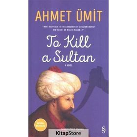 To Kill A Sultan - Ahmet Ümit