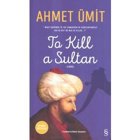 To Kill A Sultan - Ahmet Ümit