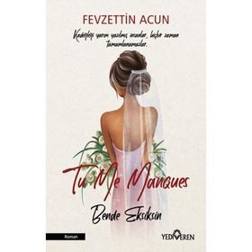 To Me Manques - Bende Eksiksin - Fevzettin Acun - Yediveren Yayınları