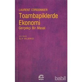 TOAMBAPIKLERDE EKONOMI GERÇEKÇI BIR MASAL - LAURENT CORDONNIER