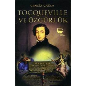 TOCQUEVILLE VE ÖZGÜRLÜK - CENGIZ ÇAĞLA