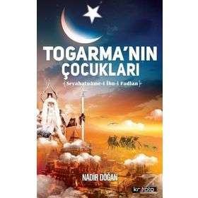 Togarmanın Çocukları Seyahatname i İbn i Fadlan - Nadir Doğan