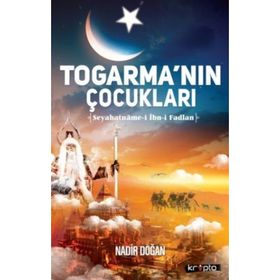 Togarmanın Çocukları Seyahatname i İbn i Fadlan - Nadir Doğan