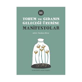 TOHUM VE GIDANIN GELECEĞİ ÜZERİNE MANIFESTOLAR - VANDANA SHIVA