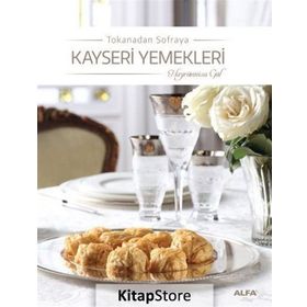 Tokanadan Sofraya Kayseri Yemekleri - Hayrünnisa Gül