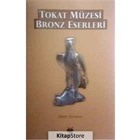 Tokat Müzesi Bronz Eserleri - Ersin Çelikbaş