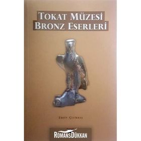 Tokat Müzesi Bronz Eserleri - Ersin Çelikbaş