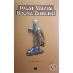 Tokat Müzesi Bronz Eserleri - Ersin Çelikbaş