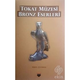 Tokat Müzesi Bronz Eserleri - Ersin Çelikbaş