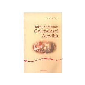 TOKAT YÖRESİNDE GELENEKSEL ALEVILIK - CENKSU ÜÇER