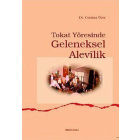 TOKAT YÖRESİNDE GELENEKSEL ALEVILIK - CENKSU ÜÇER