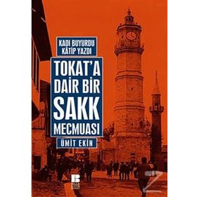 TOKAT'A DAIR BIR SAKK MECMUASI - ÜMİT EKIN