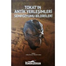 Tokat'ın Antik Yerleşimleri Sempozyumu Bildirileri - Kolektif