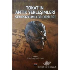 Tokat'ın Antik Yerleşimleri Sempozyumu Bildirileri - Kolektif