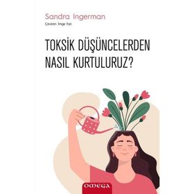 Toksik Düşüncelerden Nasıl Kurtuluruz? - Sandra Ingerman