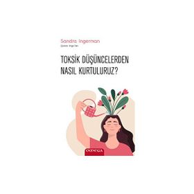 Toksik Düşüncelerden Nasıl Kurtuluruz? - Sandra Ingerman