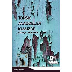 Toksik Maddeler İçimizde - Cihangir Akbüber
