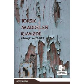 Toksik Maddeler İçimizde - Cihangir Akbüber