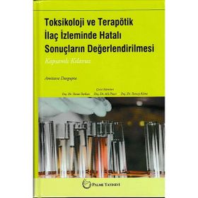 Toksikoloji ve Terapötik İlaç İzleminde Hatalı Sonuçların Değerlendirilmesi - Palme Yayınları