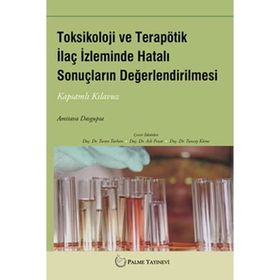 Toksikoloji ve Terapötik İlaç İzleminde Hatalı Sonuçların Değerlendirilmesi - Palme Yayınları