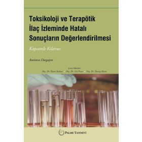 Toksikoloji ve Terapötik İlaç İzleminde Hatalı Sonuçların Değerlendirilmesi - Palme Yayınları