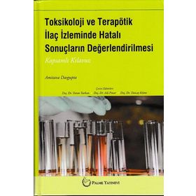 Toksikoloji ve Terapötik İlaç İzleminde Hatalı Sonuçların Değerlendirilmesi - Palme Yayınları
