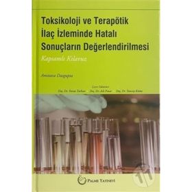 Toksikoloji ve Terapötik İlaç İzleminde Hatalı Sonuçların Değerlendirilmesi - Palme Yayınları