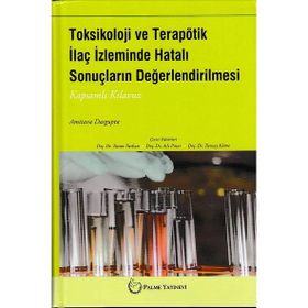 Toksikoloji ve Terapötik İlaç İzleminde Hatalı Sonuçların Değerlendirilmesi - Palme Yayınları