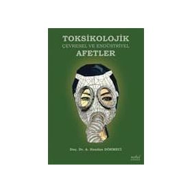 Toksikolojik Çevresel ve Endüstriyel Afetler - A. Handan Dökmeci