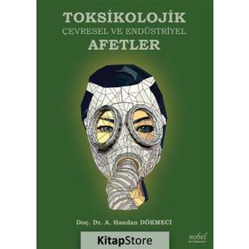 Toksikolojik Çevresel ve Endüstriyel Afetler - A. Handan Dökmeci