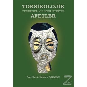 Toksikolojik Çevresel ve Endüstriyel Afetler - A. Handan Dökmeci