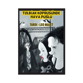 TOLBIAK KÖPRÜSÜNDE HAVA PUSLU - JACQUES TARDI;LEO MALET