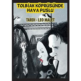 TOLBIAK KÖPRÜSÜNDE HAVA PUSLU - JACQUES TARDI;LEO MALET