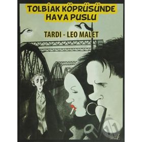 TOLBIAK KÖPRÜSÜNDE HAVA PUSLU - JACQUES TARDI;LEO MALET