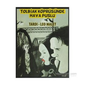 TOLBIAK KÖPRÜSÜNDE HAVA PUSLU - JACQUES TARDI;LEO MALET