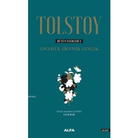 Tolstoy-Bütün Eserleri 1 - Çocukluk Ergenlik - Lev Nikolayeviç Tolstoy