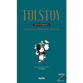 Tolstoy-Bütün Eserleri 1 - Çocukluk Ergenlik - Lev Nikolayeviç Tolstoy