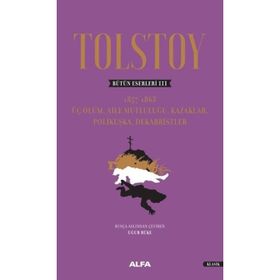 Tolstoy Bütün Eserleri 3: Üç Ölüm-Aile Mutluluğu Kazaklar Polikuşka Dekabristler - Uğur Büke