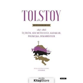Tolstoy Bütün Eserleri 3: Üç Ölüm-Aile Mutluluğu Kazaklar Polikuşka Dekabristler - Uğur Büke