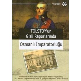 TOLSTOY'UN GIZLI RAPORLARINDA OSMANLI İMPARATORLUĞU - PYOTR ANDREYEVIÇ TOLSTOY