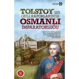 TOLSTOY'UN GIZLI RAPORLARINDA OSMANLI İMPARATORLUĞU - PYOTR ANDREYEVIÇ TOLSTOY