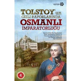 TOLSTOY'UN GIZLI RAPORLARINDA OSMANLI İMPARATORLUĞU - PYOTR ANDREYEVIÇ TOLSTOY