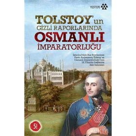 TOLSTOY'UN GIZLI RAPORLARINDA OSMANLI İMPARATORLUĞU - PYOTR ANDREYEVIÇ TOLSTOY