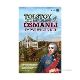 TOLSTOY'UN GIZLI RAPORLARINDA OSMANLI İMPARATORLUĞU - PYOTR ANDREYEVIÇ TOLSTOY