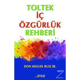 Toltek İç Özgürlük Rehberi - Don Miguel Ruiz Jr