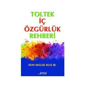 Toltek İç Özgürlük Rehberi - Don Miguel Ruiz Jr
